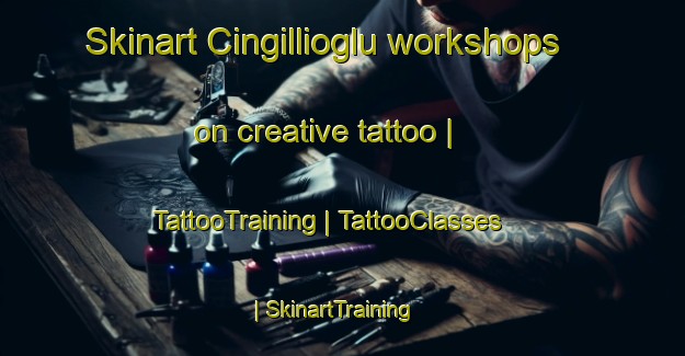Skinart Cingillioglu workshops on creative tattoo | TattooTraining | TattooClasses | SkinartTraining-Turkey